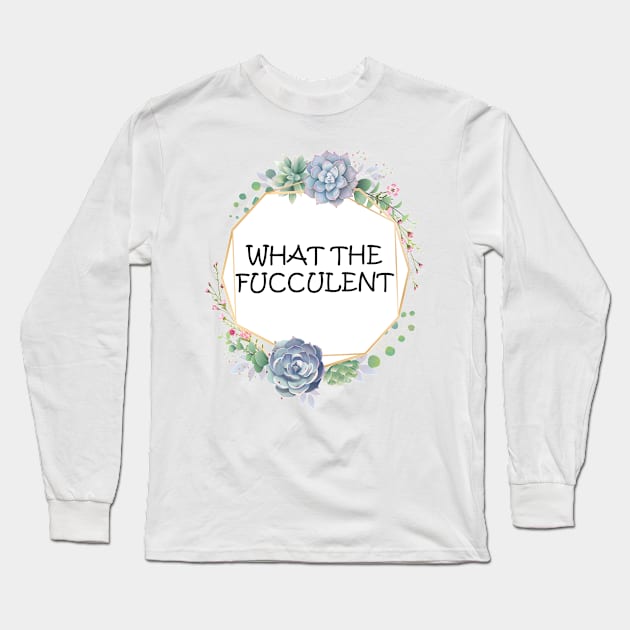 what the fucculent Long Sleeve T-Shirt by teesvira